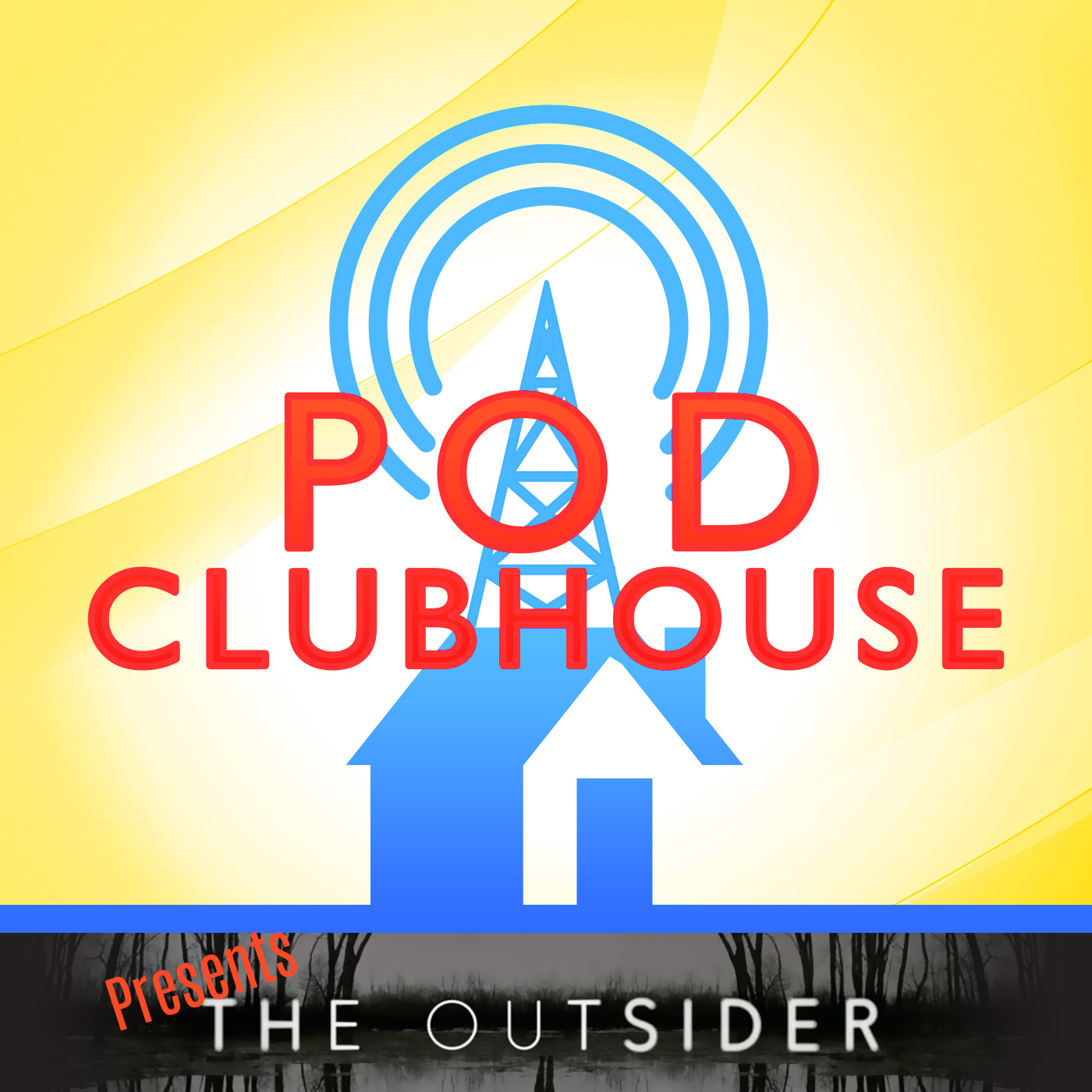 Pod Clubhouse Presents: The Outsider